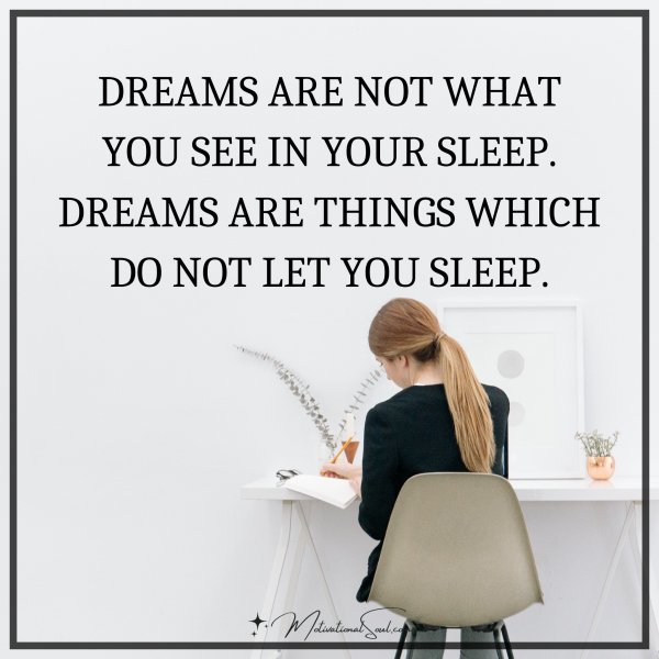 DREAMS ARE NOT WHAT