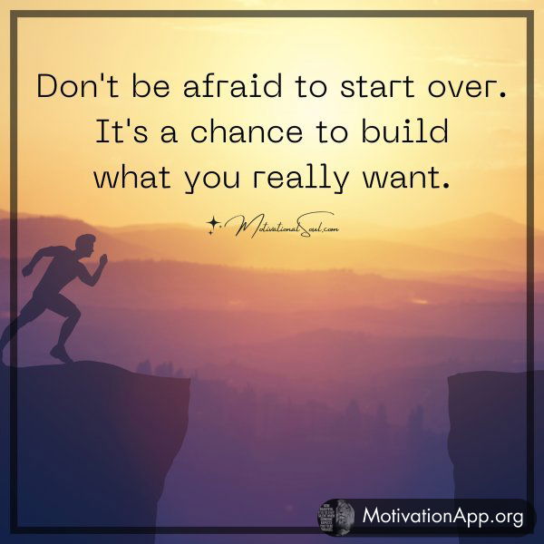 Don't be afraid to start over.