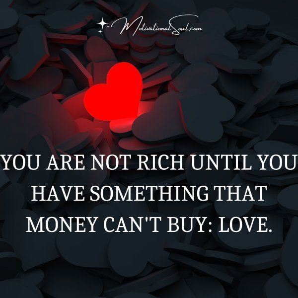 YOU ARE NOT RICH UNTIL YOU