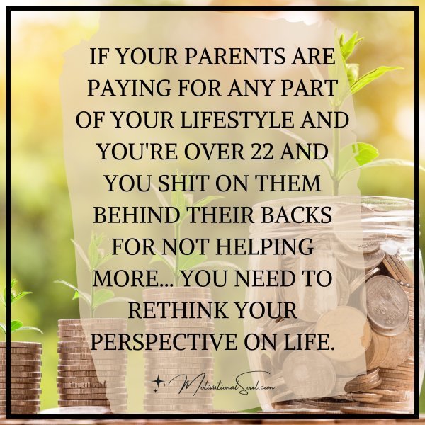 Quote: IF YOUR PARENTS
ARE PAYING FOR
ANY PART OF YOUR