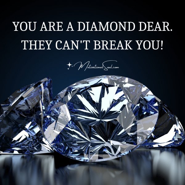 YOU ARE A DIAMOND DEAR.