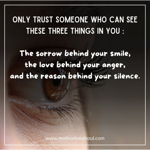 Quote: Only trust someone who can see these three things in you…
The