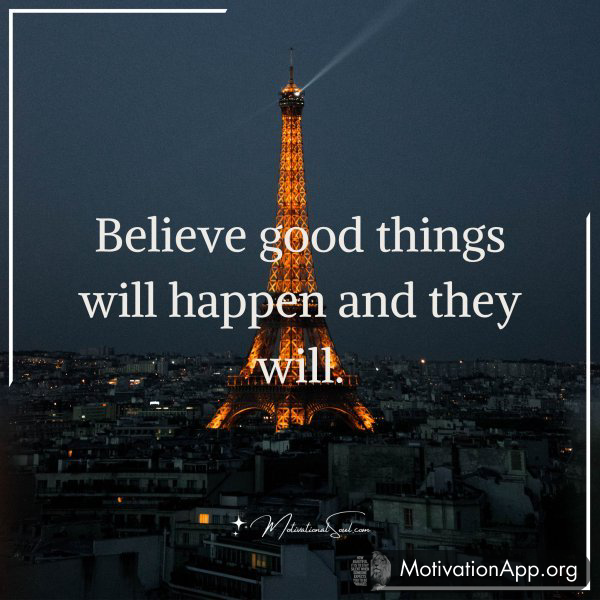 Believe good