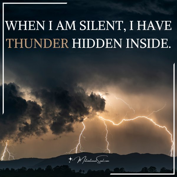 WHEN I AM SILENT