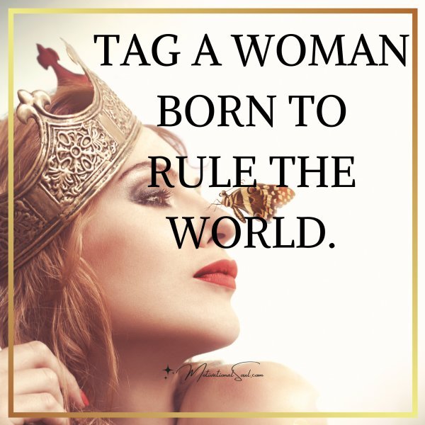 TAG A WOMAN BORN TO