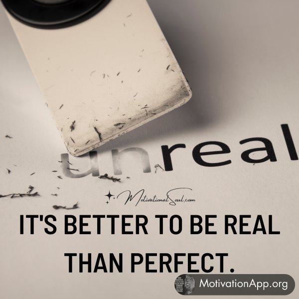 IT'S BETTER TO BE REAL