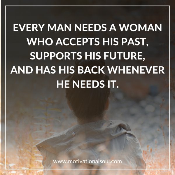 EVERY MAN NEEDS A WOMAN