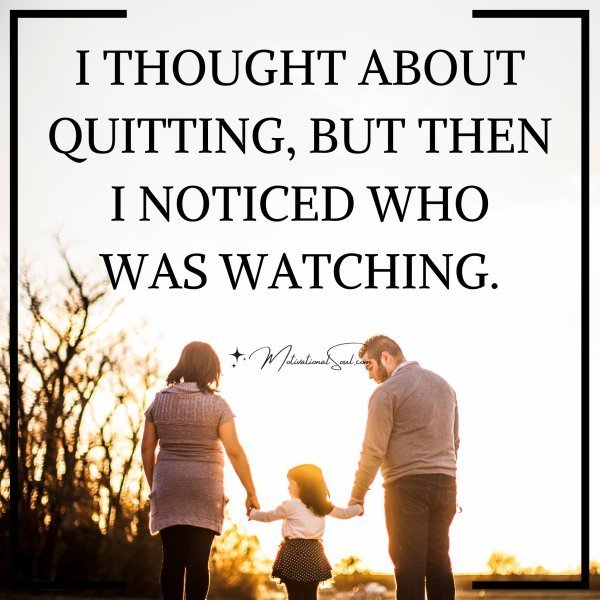 Quote: I THOUGHT ABOUT
QUITTING, BUT THEN
I NOTICED WHO