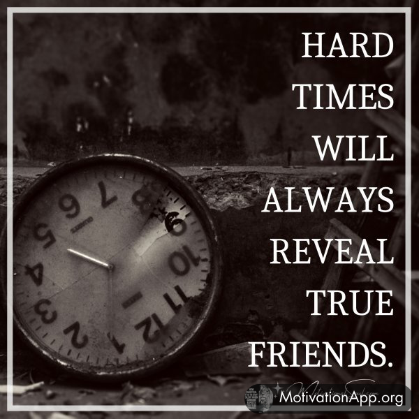 HARD TIMES WILL ALWAYS