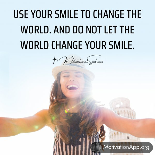 USE YOUR SMILE