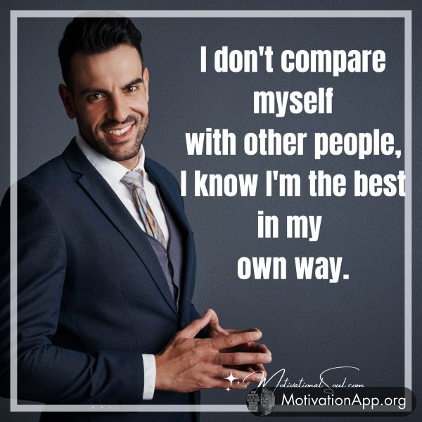 I don't compare myself