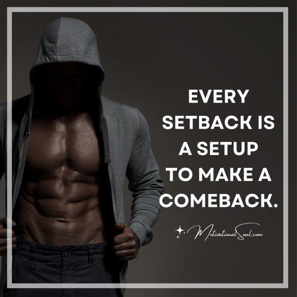 EVERY SETBACK IS A SETUP