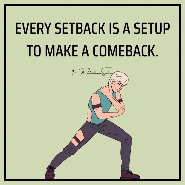 EVERY SETBACK IS A SETUP