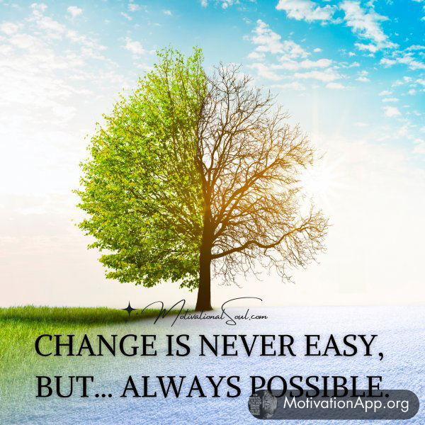 CHANGE IS NEVER