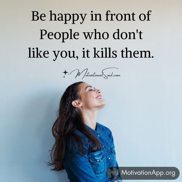 Be happy in front of