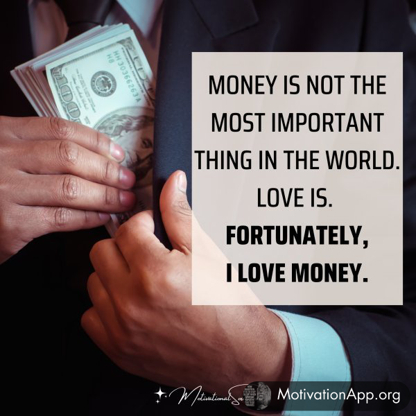 MONEY IS NOT THE MOST