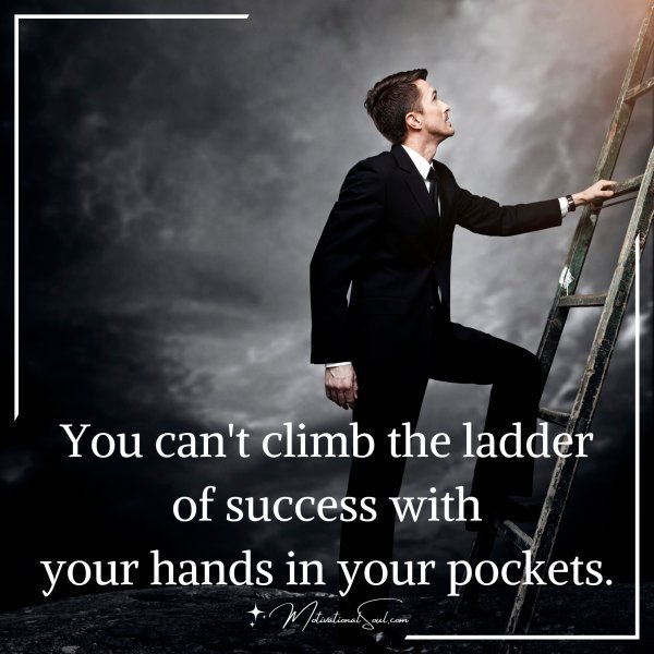 You can't climb the ladder