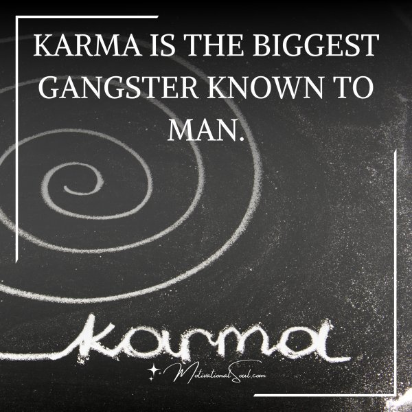 KARMA IS THE