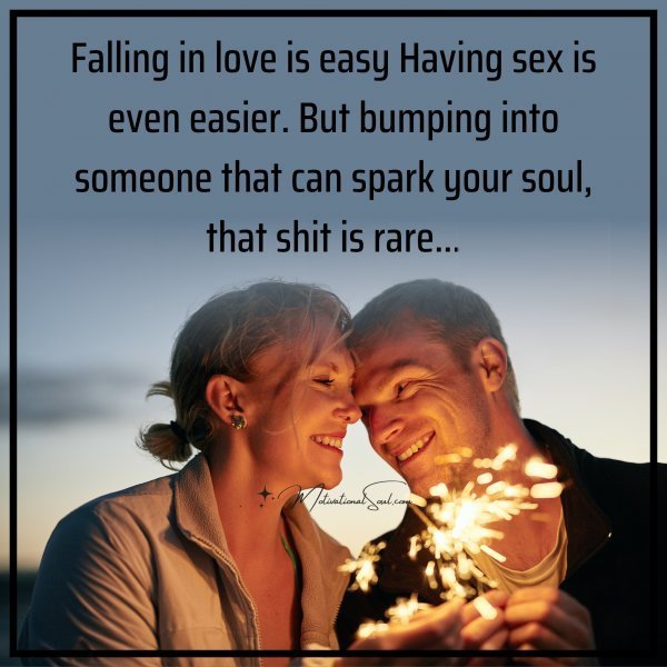 Quote: Falling in love is easy
Having sex is even easier.
But