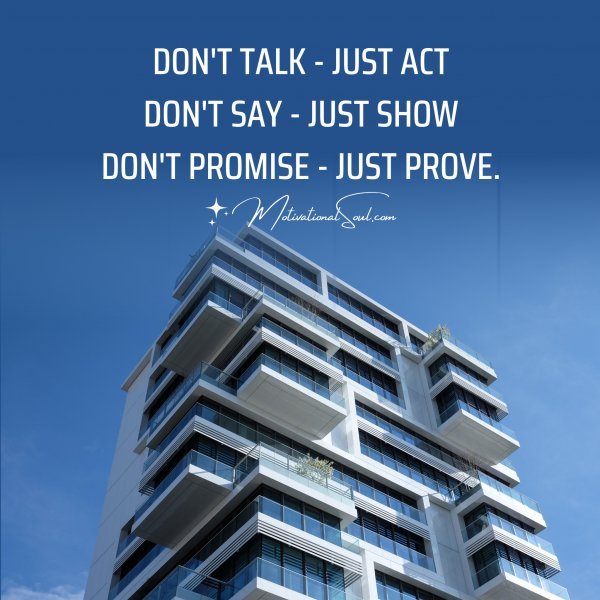 DON'T TALK - JUST ACT