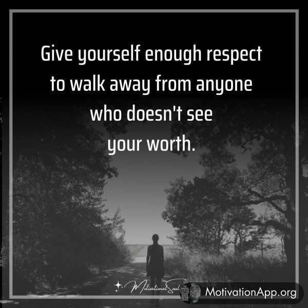 Give yourself enough respect