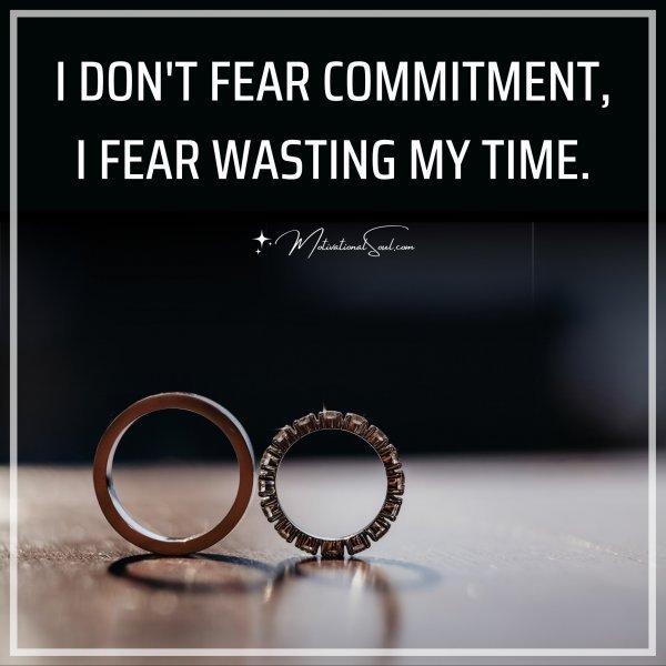 I DON'T FEAR COMMITMENT