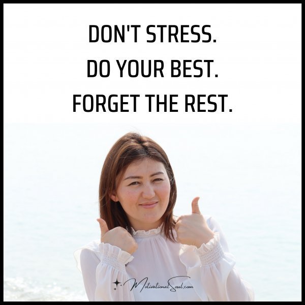 DON'T STRESS.