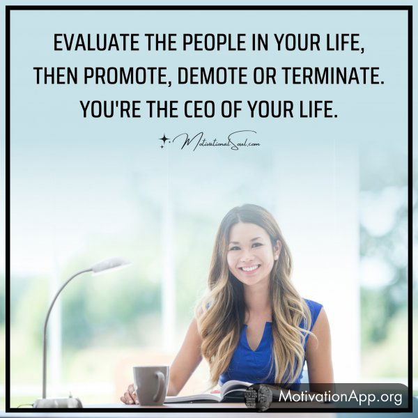 EVALUATE THE PEOPLE IN YOUR LIFE