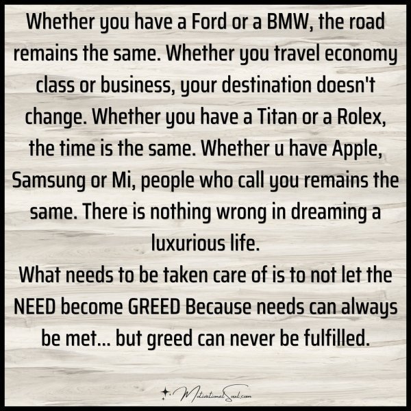 Quote: Whether you have a Maruti or a BMW
the road remains the same.