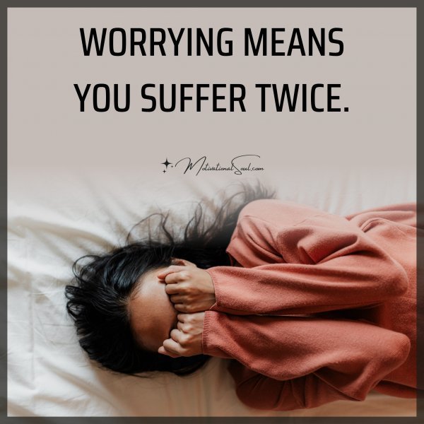 WORRYING MEANS