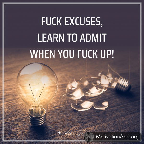 FUCK EXCUSES