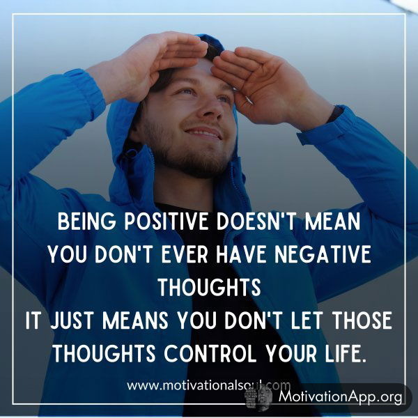 BEING POSITIVE DOESN'T MEAN