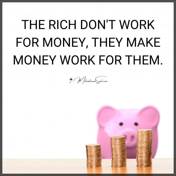 THE RICH DON'T WORK