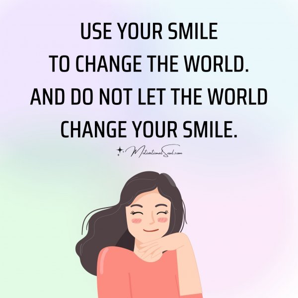 USE YOUR SMILE