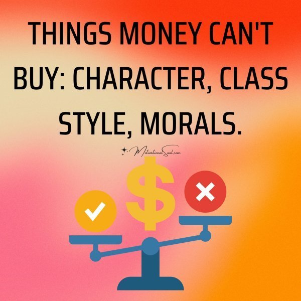 THINGS MONEY CAN'T