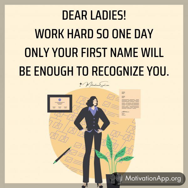 DEAR LADIES !