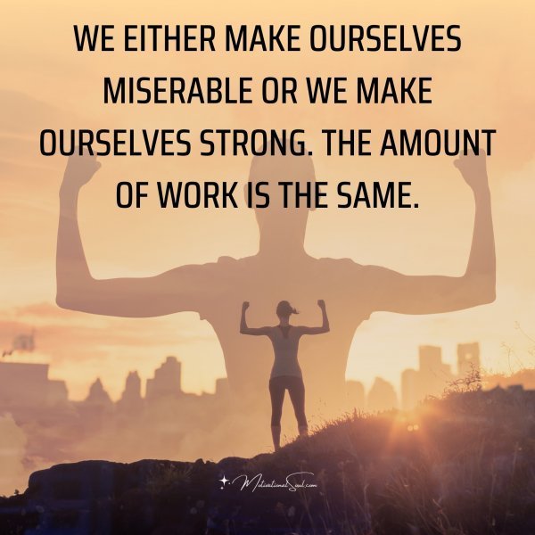WE EITHER MAKE OURSELVES