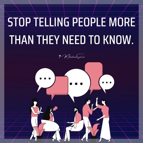 STOP TELLING PEOPLE MORE