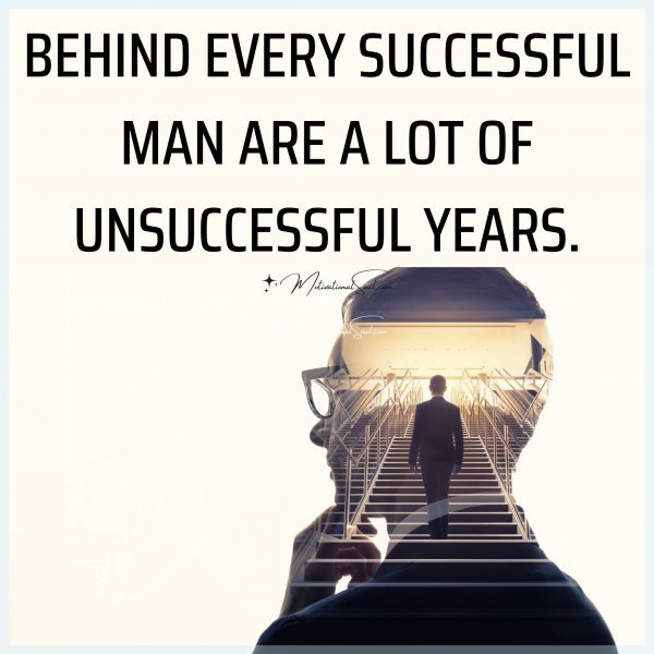 BEHIND EVERY SUCCESSFUL MAN ARE