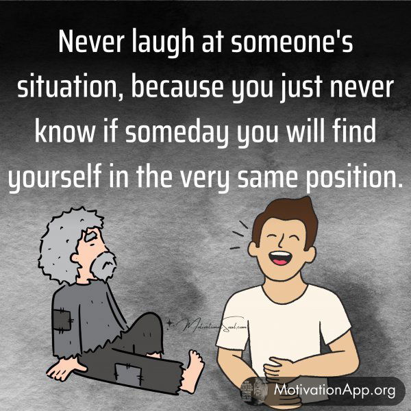 Never laugh at someone's