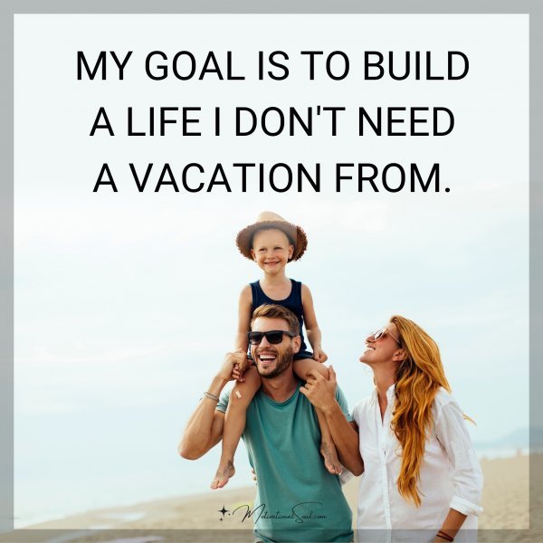 MY GOAL IS TO BUILD
