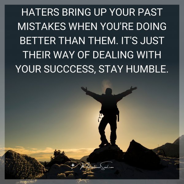 HATERS BRING UP YOUR PAST MISTAKES