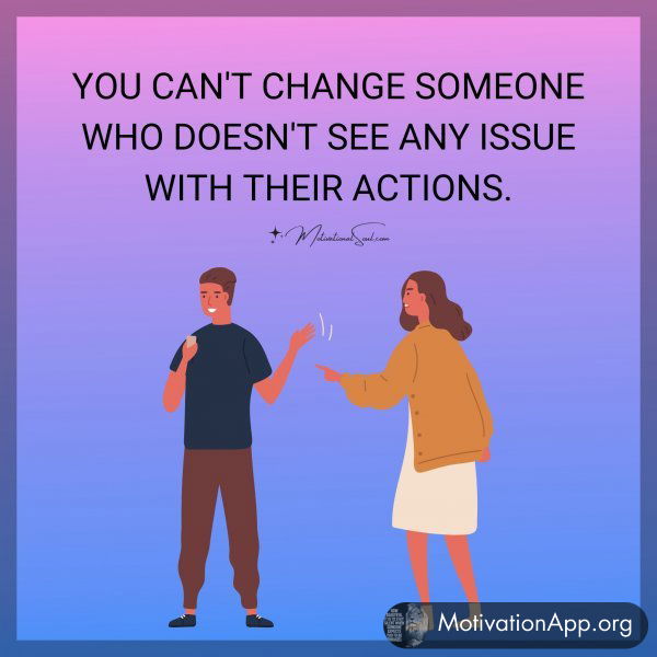 YOU CAN'TCHANGE SOMEONE