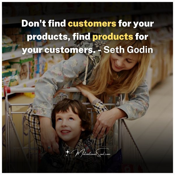 Don't find customers for your