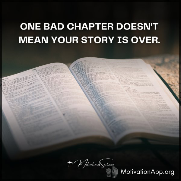 ONE BAD CHAPTER DOESN'T MEAN