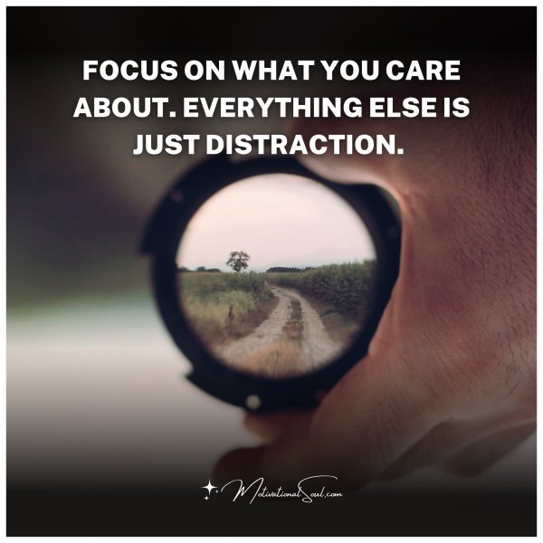 FOCUS ON WHAT YOU CARE