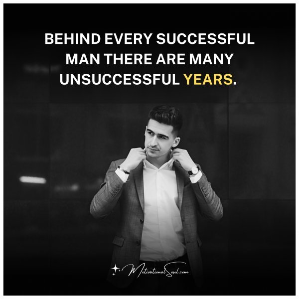 BEHIND EVERY SUCCESSFUL