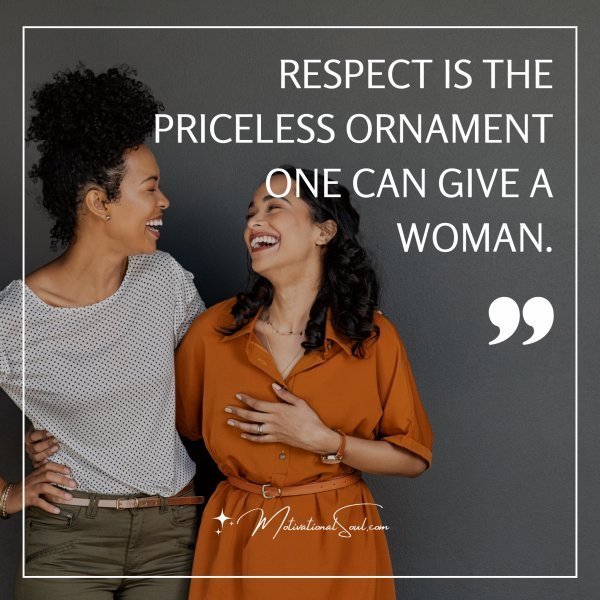 Quote: Tag a friend
who respects the
ladies.