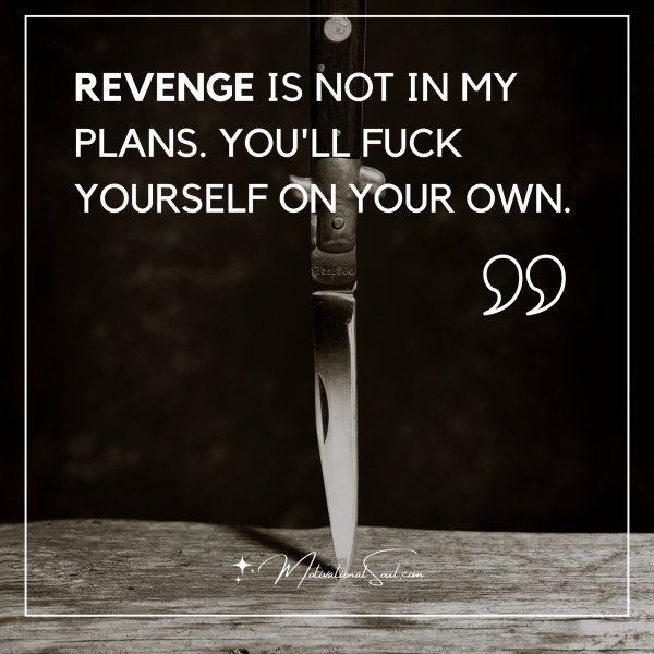 REVENGE IS NOT IN MY