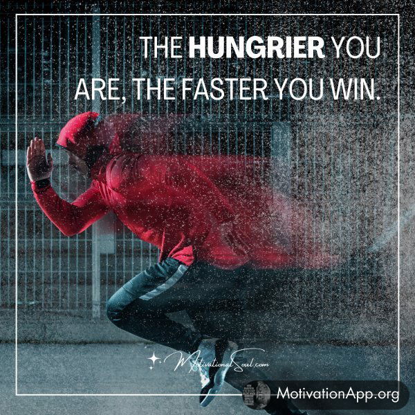 THE HUNGRIER YOU